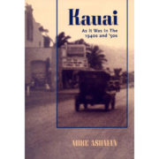Kaua‘i As It Was in The 1940s And 50s