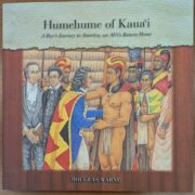 Humehume of Kaua`i A Boyʻs Journey to America, an Ali`iʻs Return Home by Douglas Warne